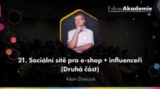 21 - Sociální sítě pro e-shop + influenceři (2. část)