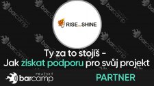 Rise and Shine, partnerská přednáška: Ty za to stojíš - jak získat podporu pro svůj projekt