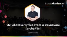 32 - Zbožové vyhledávače a srovnávače (2. část)